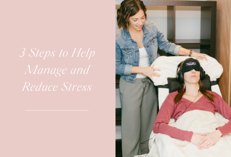 3 Steps to Help Manage and Reduce Stress